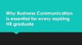 Why Business Communication is essential for every aspiring HR graduate PowerPoint PPT Presentation