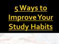5 Ways to Improve Your Study Habits PowerPoint PPT Presentation