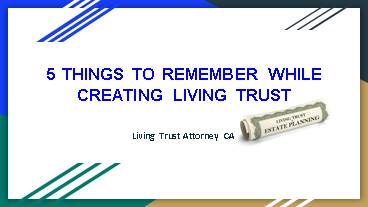 5 Things To Remember While Creating Living Trust