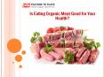 Is Eating Organic Meat Good for Your Health? PowerPoint PPT Presentation