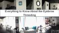 Everything to know about the eyebrow threading PowerPoint PPT Presentation