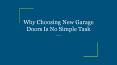 Why Choosing New Garage Doors Is No Simple Task
