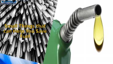 Small Things that Can Help you Save Fuel