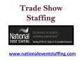Trade Show Staffing - www.nationaleventstaffing.com PowerPoint PPT Presentation