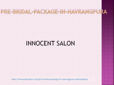 Best Pre Bridal Package and Bridal Makeup in Navarangpura Ahmedabad