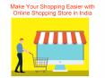 Make Your Shopping Easier with Online Shopping Store in India