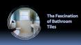 The Fascination of Bathroom Tiles - Tilesbay.com (1) PowerPoint PPT Presentation