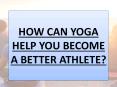 HOW CAN YOGA HELP YOU BECOME A BETTER ATHLETE? PowerPoint PPT Presentation