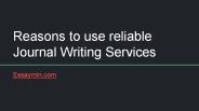 Reasons to use reliable Journal Writing Services