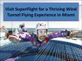Visit SuperFlight for a Thriving Wind Tunnel Flying Experience in Miami PowerPoint PPT Presentation