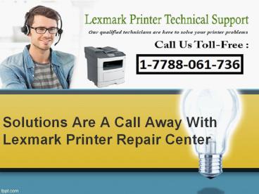 Solutions Are A Call Away With Lexmark Printer Repair Center