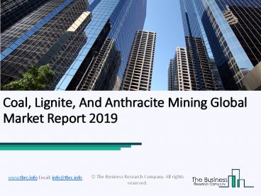 Coal, Lignite, And Anthracite Mining Global Market Report 2019
