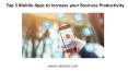 Top 3 mobile apps to increase your business productivity PowerPoint PPT Presentation