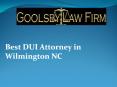 Best DUI Attorney in Wilmington NC PowerPoint PPT Presentation