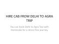 HIRE CAB FROM DELHI TO AGRA TRIP PowerPoint PPT Presentation