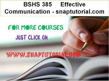 BSHS 385   Effective Communication - snaptutorial.com