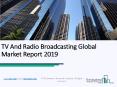 TV And Radio Broadcasting Global Market Report 2019 PowerPoint PPT Presentation