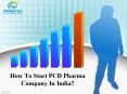 How to Start PCD Pharma Company in India? PowerPoint PPT Presentation