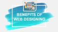 BENEFITS OF WEB DESIGNING PowerPoint PPT Presentation