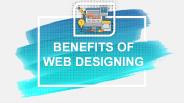 BENEFITS OF WEB DESIGNING