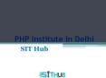 PHP Training in Delhi | PHP Course in Uttam in Uttam Nagar | SIT Hub PowerPoint PPT Presentation