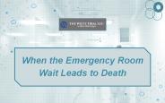When the Emergency Room Wait Leads to Death