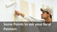 Some Points to ask your local Painters