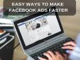 Easy Ways To Make Facebook Ads Faster PowerPoint PPT Presentation