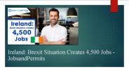 Ireland: Brexit Situation Creates 4,500 Jobs - JobsandPermits