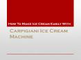 How To Make Ice Cream Easily With Carpigiani Ice Cream Machine PowerPoint PPT Presentation