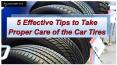 5 Effective Tips to Take Proper Care of the Car Tires PowerPoint PPT Presentation