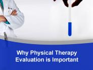 Why Physical Therapy Evaluation is Important
