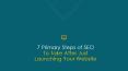 7 Primary Steps of SEO to Take After Just Launching Your Website PowerPoint PPT Presentation