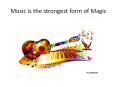Music is the strongest form of magic PowerPoint PPT Presentation