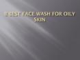 8 Best Face Wash For Oily Skin PowerPoint PPT Presentation