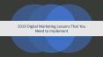 2019 Digital Marketing Lessons That You Need to Implement PowerPoint PPT Presentation