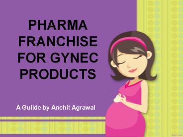 Pharma Franchise for Gynec Products