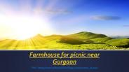 Farmhouse for picnic near Gurgaon