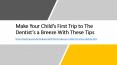 Tips for your child's first trip to dentist PowerPoint PPT Presentation