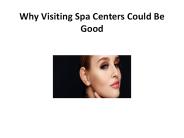 Why Visiting Spa Centers Could Be Good