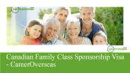 Canadian Family Class Sponsorship Visa - CareerOverseas