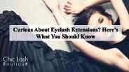 Curious about eyelash extensions here's what you should know