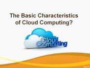 The Basic Characteristics of Cloud Computing