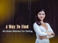 4 Way To Find An Asian Women For Dating PowerPoint PPT Presentation
