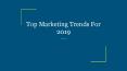 Top Marketing Trends For 2019 PowerPoint PPT Presentation