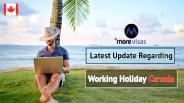 Latest update regarding Working Holiday Canada – MoreVisas