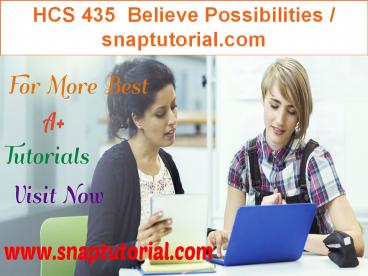 HCS 435  Believe Possibilities / snaptutorial.com