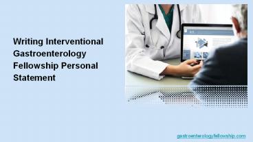Writing Interventional Gastroenterology Fellowship Personal Statement