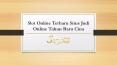 Slot Online Terbaru Situs Judi Online Tahun Baru Cina (1) PowerPoint PPT Presentation