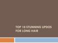 Top 10 Stunning Updos For Long Hair PowerPoint PPT Presentation